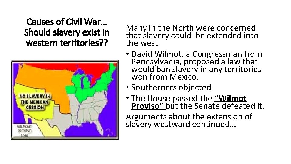 Causes of Civil War… Should slavery exist in western territories? ? Many in the