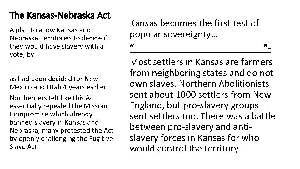 The Kansas-Nebraska Act A plan to allow Kansas and Nebraska Territories to decide if