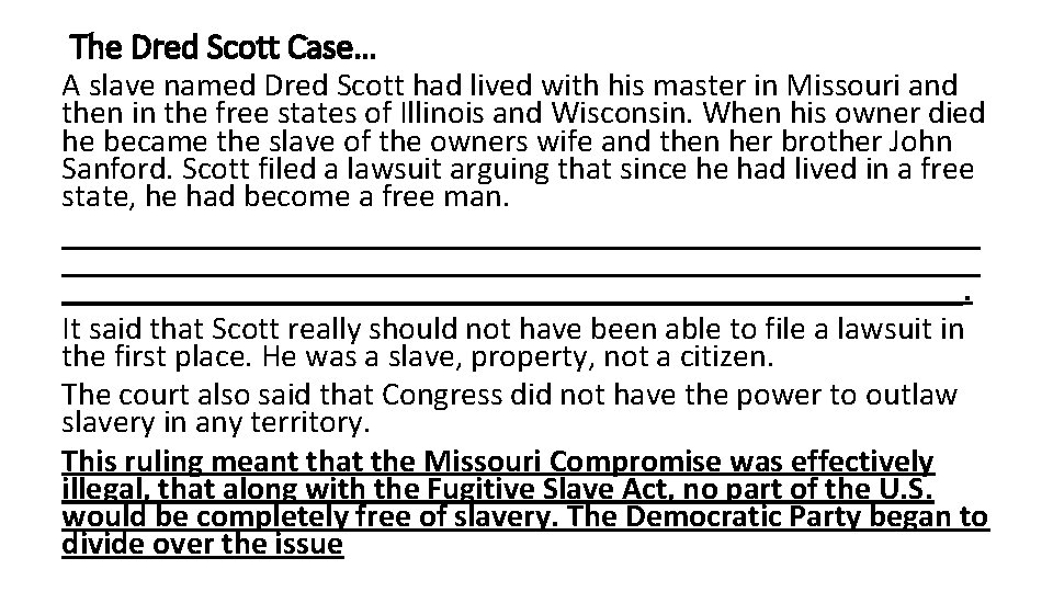 The Dred Scott Case… A slave named Dred Scott had lived with his master