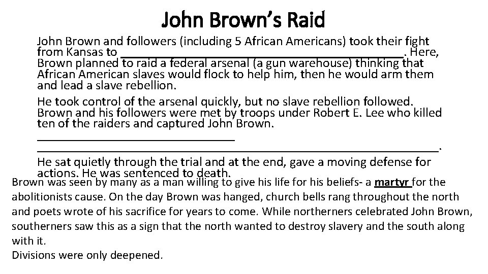 John Brown’s Raid John Brown and followers (including 5 African Americans) took their fight