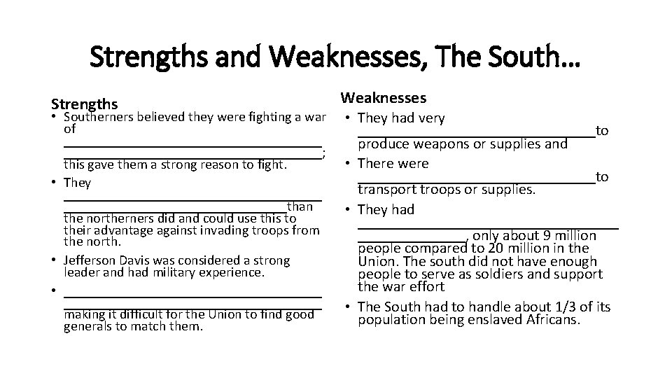 Strengths and Weaknesses, The South… Strengths • Southerners believed they were fighting a war