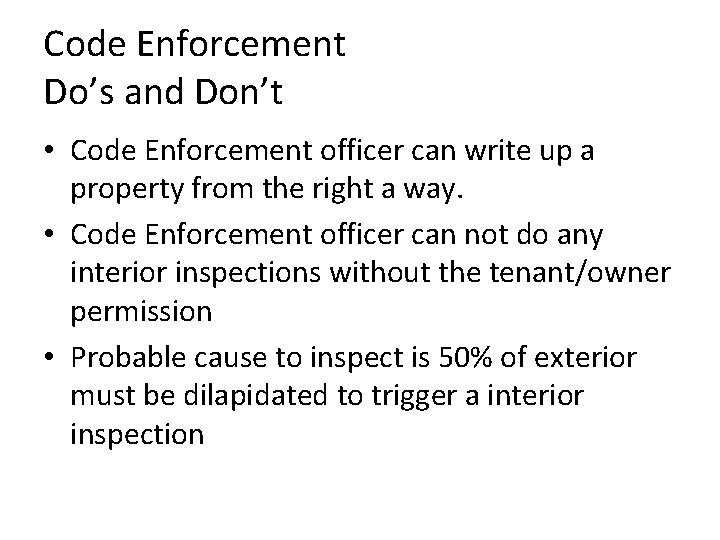 Code Enforcement Do’s and Don’t • Code Enforcement officer can write up a property