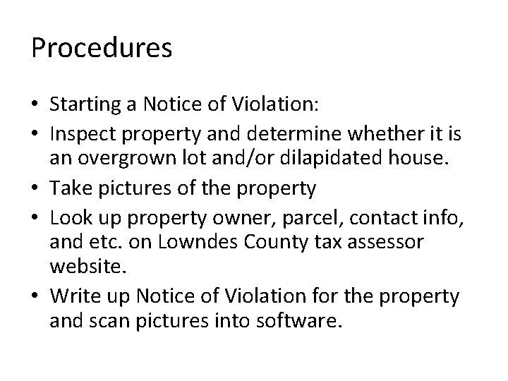 Procedures • Starting a Notice of Violation: • Inspect property and determine whether it