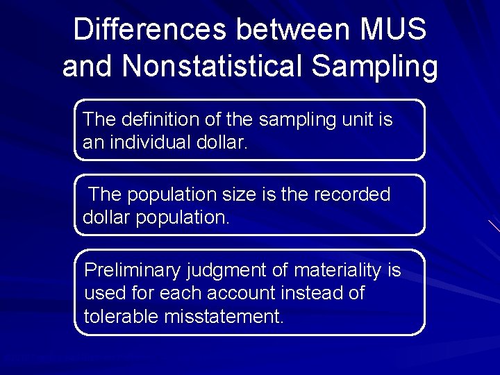 Differences between MUS and Nonstatistical Sampling The definition of the sampling unit is an