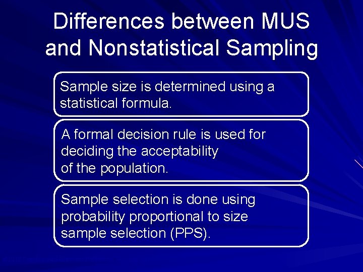 Differences between MUS and Nonstatistical Sampling Sample size is determined using a statistical formula.