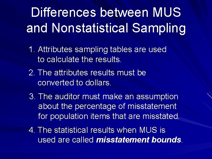 Differences between MUS and Nonstatistical Sampling 1. Attributes sampling tables are used to calculate