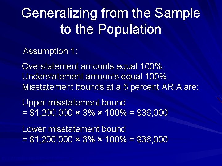Generalizing from the Sample to the Population Assumption 1: Overstatement amounts equal 100%. Understatement