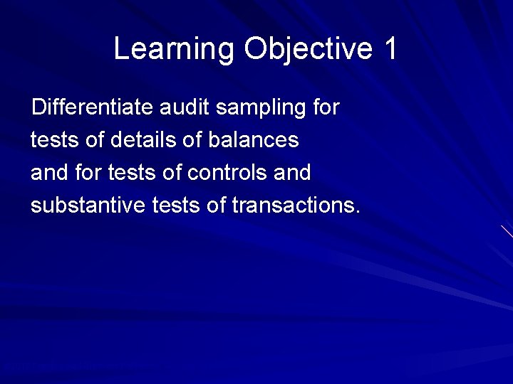 Learning Objective 1 Differentiate audit sampling for tests of details of balances and for