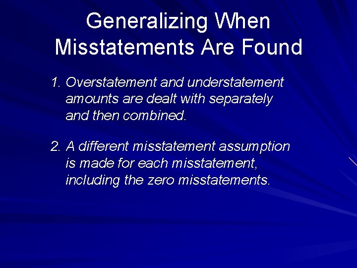 Generalizing When Misstatements Are Found 1. Overstatement and understatement amounts are dealt with separately