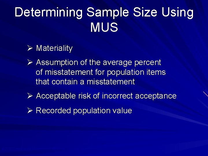 Determining Sample Size Using MUS Ø Materiality Ø Assumption of the average percent of
