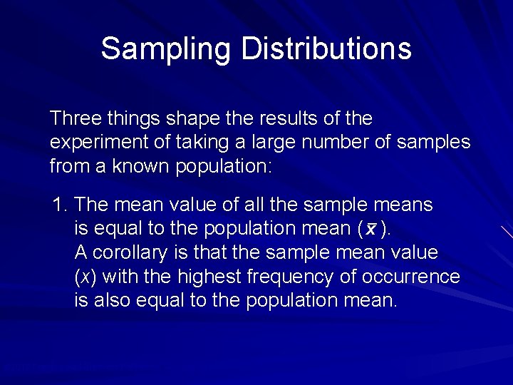 Sampling Distributions Three things shape the results of the experiment of taking a large