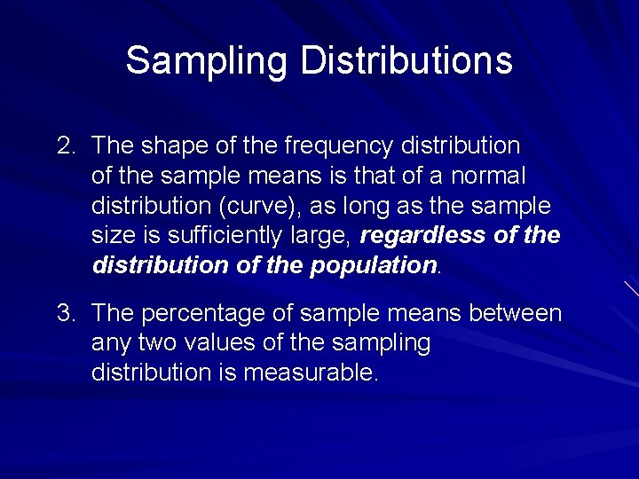 Sampling Distributions 2. The shape of the frequency distribution of the sample means is