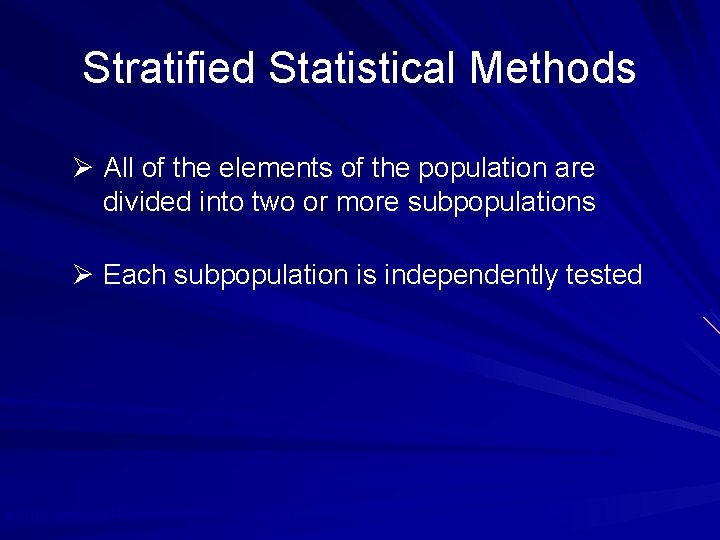 Stratified Statistical Methods Ø All of the elements of the population are divided into