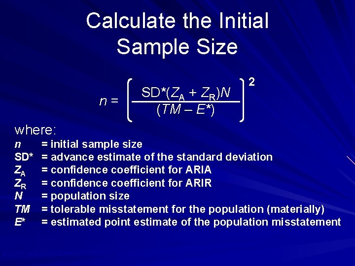 Calculate the Initial Sample Size n= SD*(ZA + ZR)N (TM – E*) 2 where: