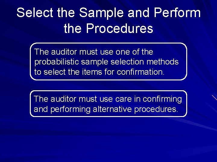 Select the Sample and Perform the Procedures The auditor must use one of the