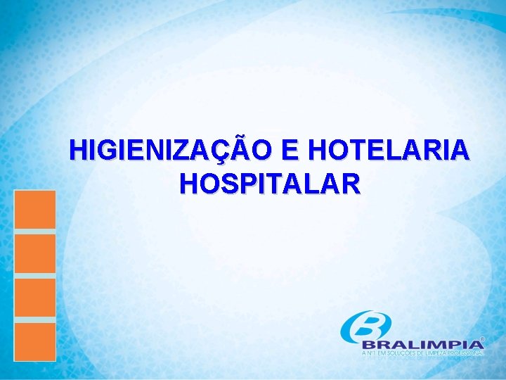 HIGIENIZAÇÃO E HOTELARIA HOSPITALAR 