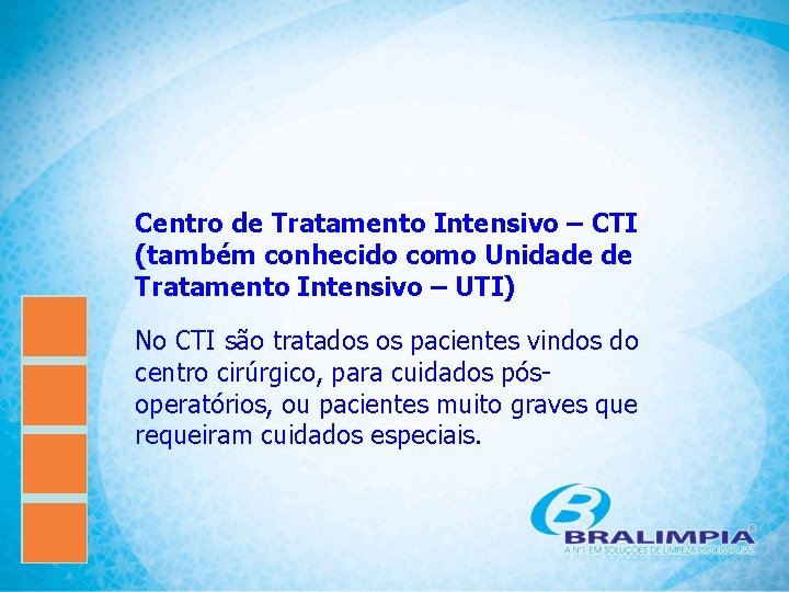 Centro de Tratamento Intensivo – CTI (também conhecido como Unidade de Tratamento Intensivo –