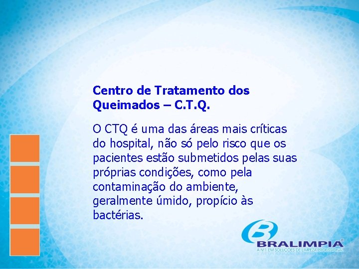 Centro de Tratamento dos Queimados – C. T. Q. O CTQ é uma das