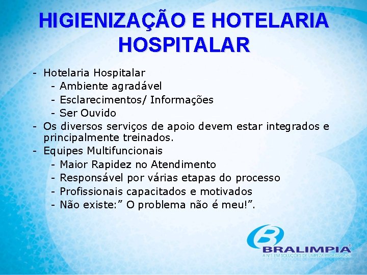 HIGIENIZAÇÃO E HOTELARIA HOSPITALAR - Hotelaria Hospitalar - Ambiente agradável - Esclarecimentos/ Informações -