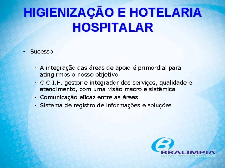 HIGIENIZAÇÃO E HOTELARIA HOSPITALAR - Sucesso - A integração das áreas de apoio é