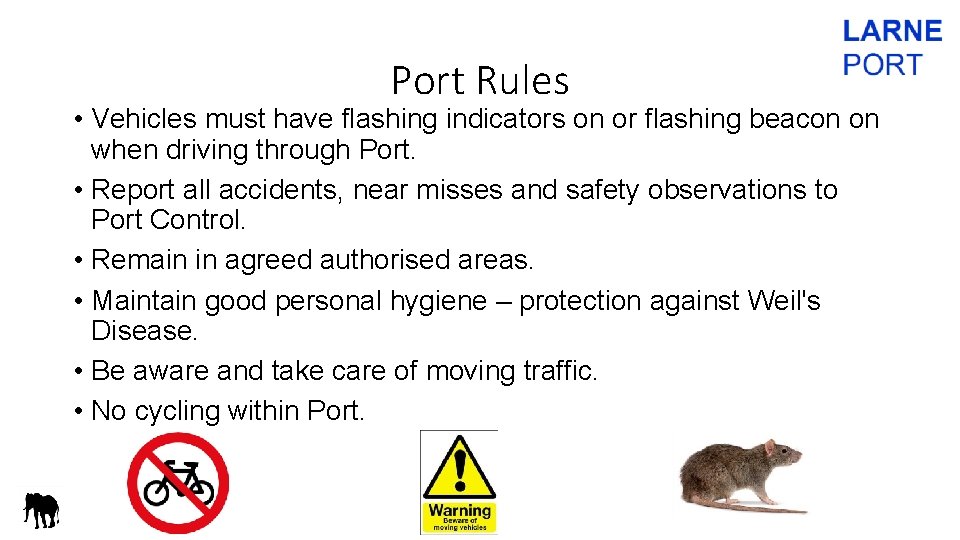 Port Rules • Vehicles must have flashing indicators on or flashing beacon on when