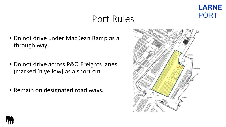 Port Rules • Do not drive under Mac. Kean Ramp as a through way.