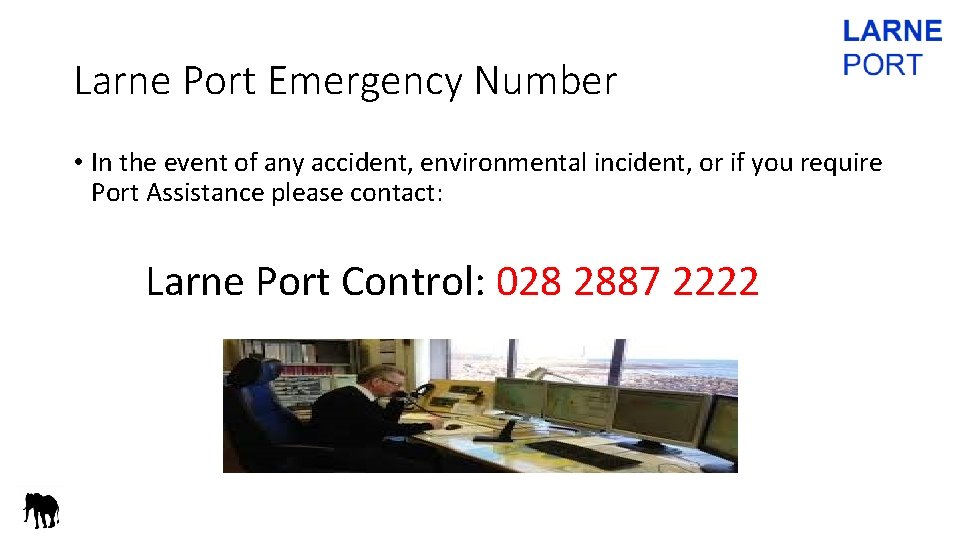 Larne Port Emergency Number • In the event of any accident, environmental incident, or