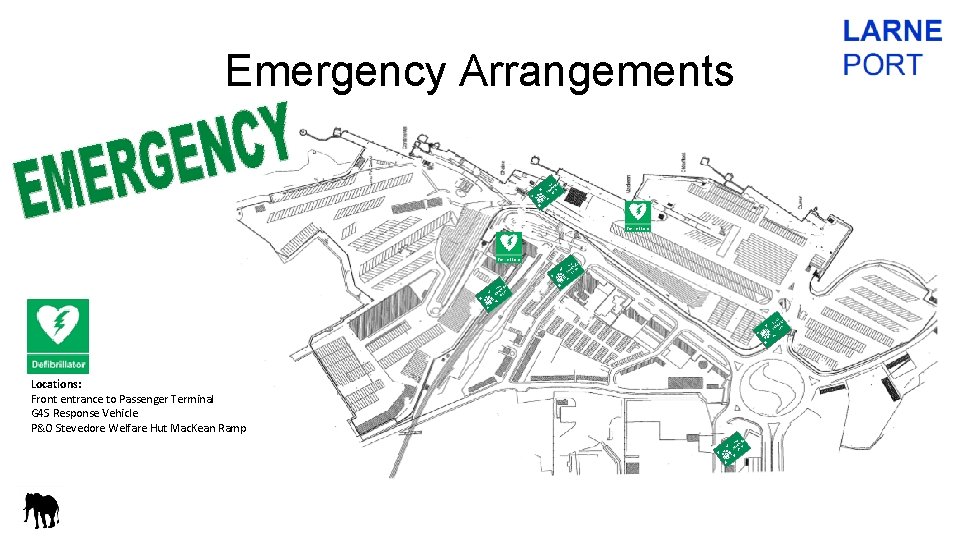 Emergency Arrangements Locations: Front entrance to Passenger Terminal G 4 S Response Vehicle P&O