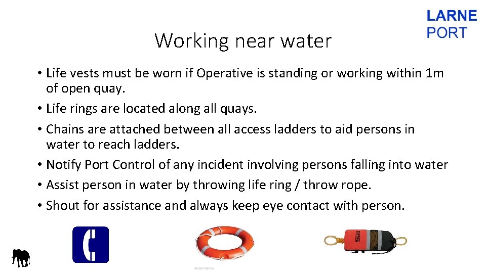 Working near water • Life vests must be worn if Operative is standing or