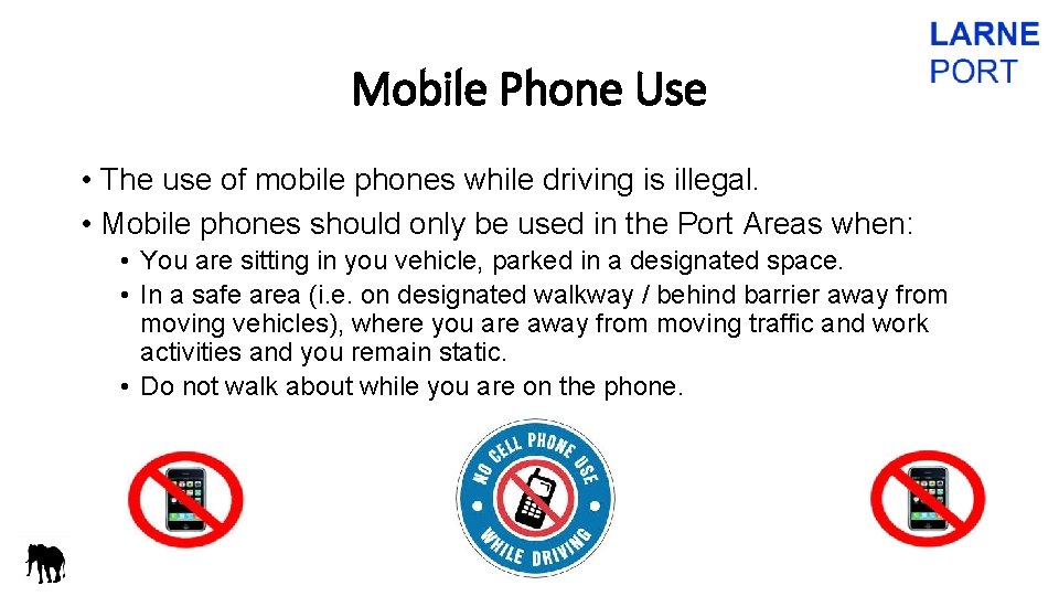 Mobile Phone Use • The use of mobile phones while driving is illegal. •
