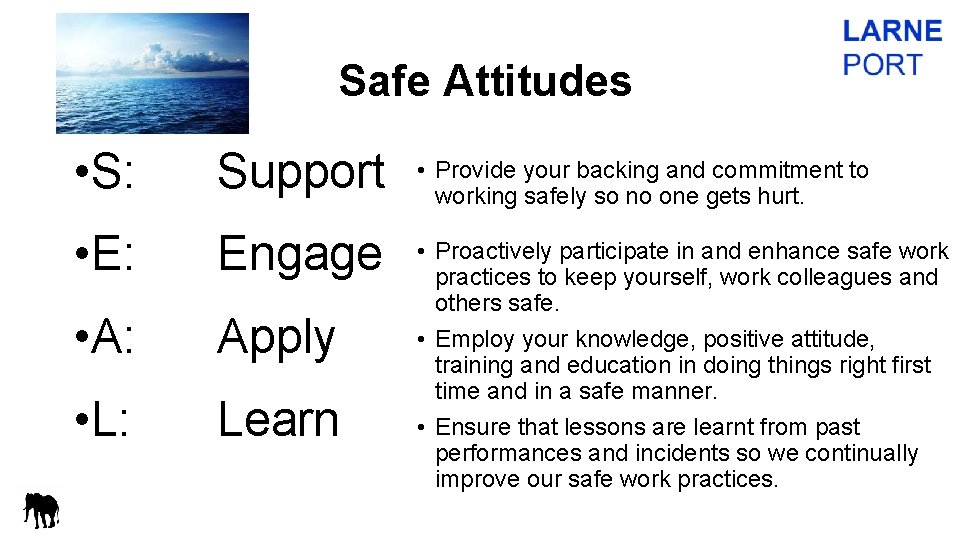 Safe Attitudes • S: Support • Provide your backing and commitment to working safely