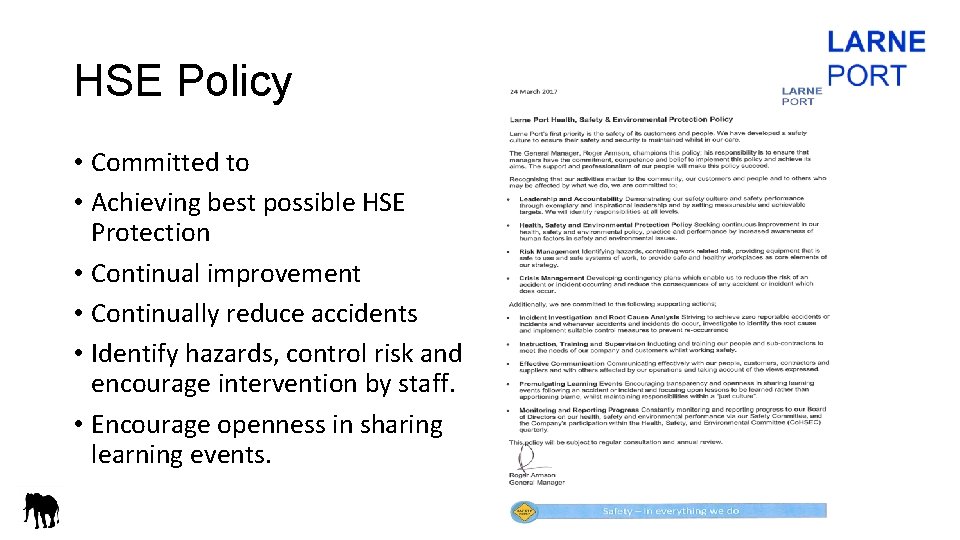 HSE Policy • Committed to • Achieving best possible HSE Protection • Continual improvement