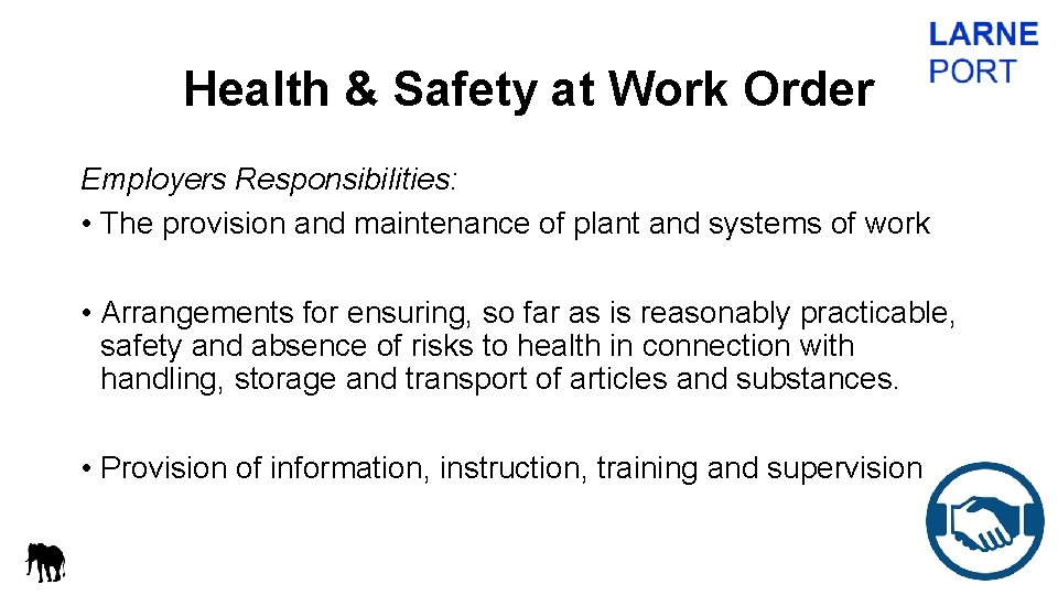 Health & Safety at Work Order Employers Responsibilities: • The provision and maintenance of