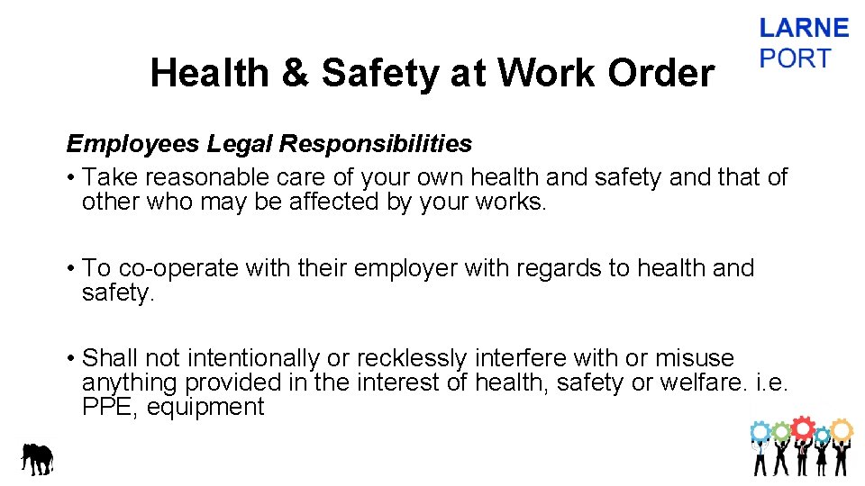 Health & Safety at Work Order Employees Legal Responsibilities • Take reasonable care of