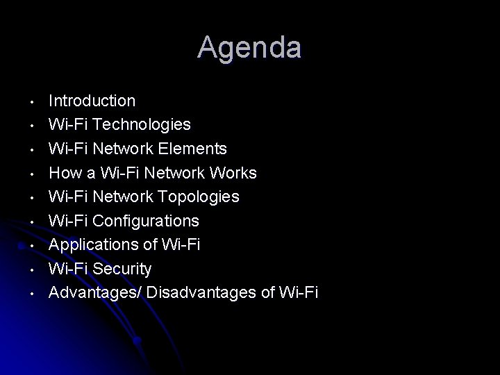 Agenda • • • Introduction Wi-Fi Technologies Wi-Fi Network Elements How a Wi-Fi Network