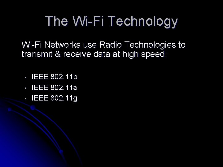 The Wi-Fi Technology Wi-Fi Networks use Radio Technologies to transmit & receive data at