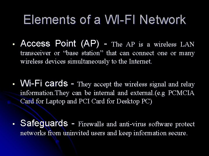 Elements of a WI-FI Network • Access Point (AP) - • Wi-Fi cards -