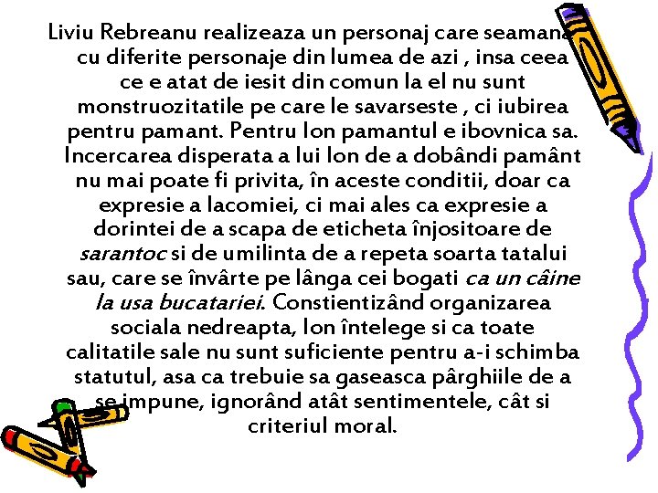 Liviu Rebreanu realizeaza un personaj care seamana cu diferite personaje din lumea de azi