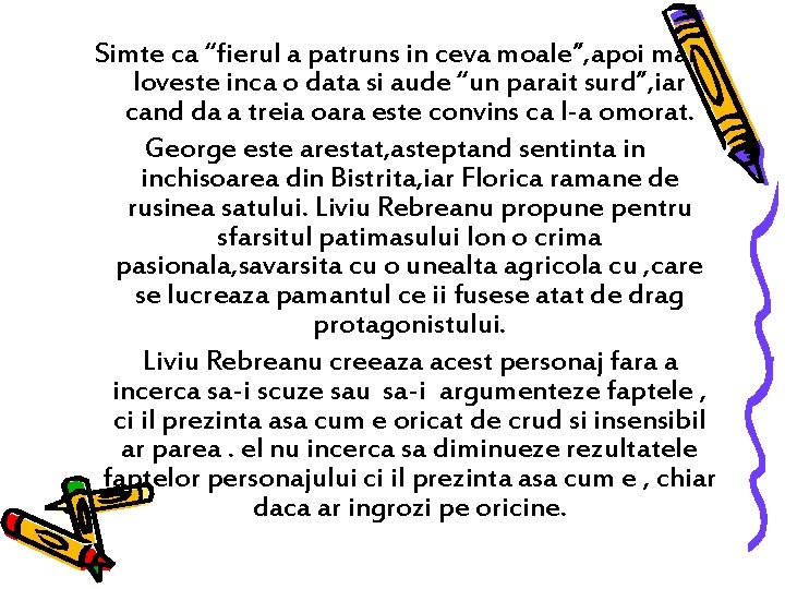 Simte ca “fierul a patruns in ceva moale”, apoi mai loveste inca o data Simte ca “fierul a patruns in ceva moale”, apoi mai loveste inca o data
