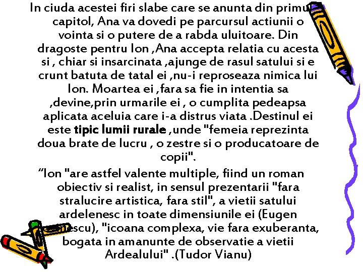 In ciuda acestei firi slabe care se anunta din primul capitol, Ana va dovedi In ciuda acestei firi slabe care se anunta din primul capitol, Ana va dovedi