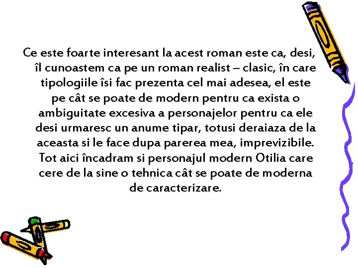 Ce este foarte interesant la acest roman este ca, desi, îl cunoastem ca pe Ce este foarte interesant la acest roman este ca, desi, îl cunoastem ca pe