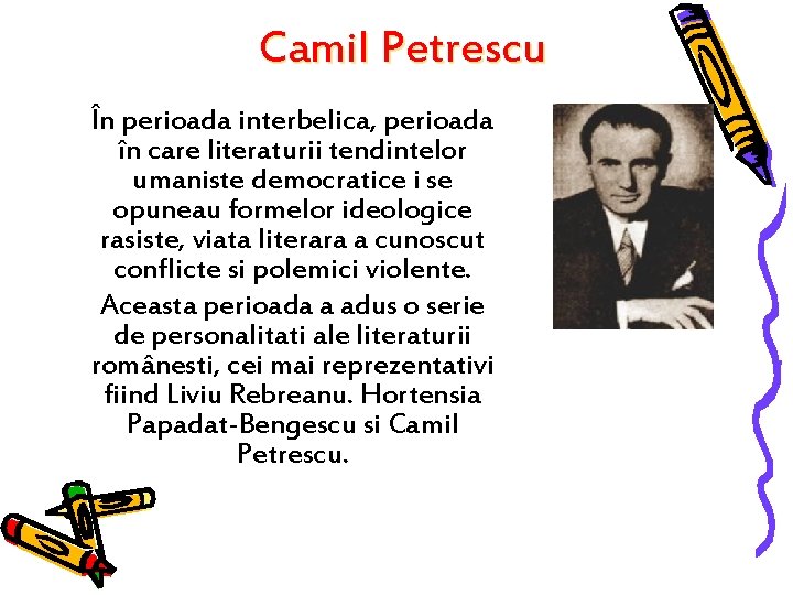 Camil Petrescu În perioada interbelica, perioada în care literaturii tendintelor umaniste democratice i se Camil Petrescu În perioada interbelica, perioada în care literaturii tendintelor umaniste democratice i se