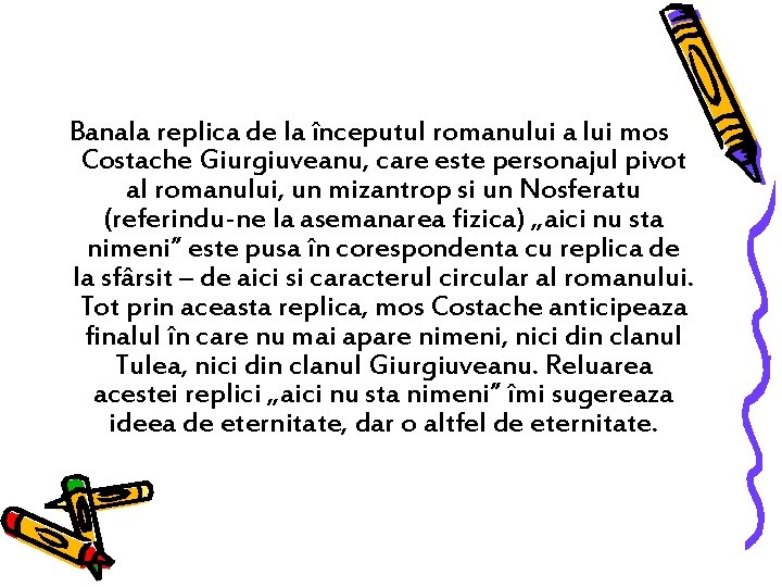 Banala replica de la începutul romanului a lui mos Costache Giurgiuveanu, care este personajul