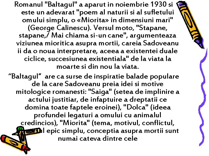 Romanul "Baltagul" a aparut in noiembrie 1930 si este un adevarat "poem al naturii Romanul "Baltagul" a aparut in noiembrie 1930 si este un adevarat "poem al naturii