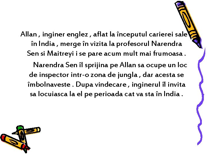 Allan , inginer englez , aflat la începutul carierei sale în India , merge Allan , inginer englez , aflat la începutul carierei sale în India , merge