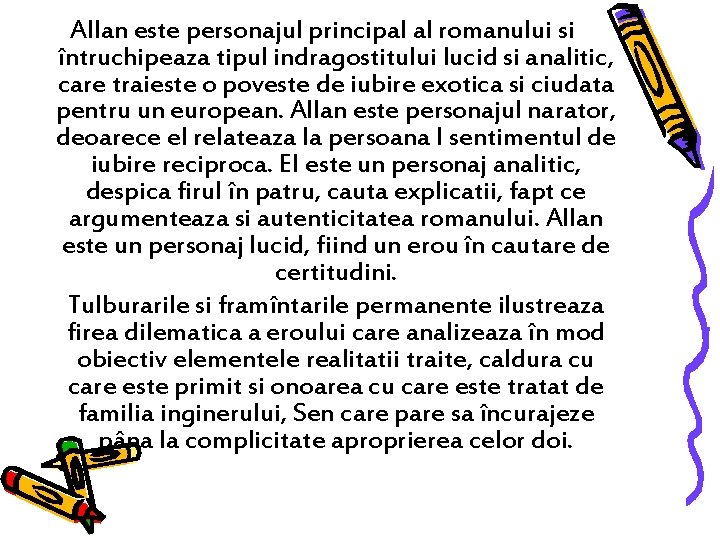 Allan este personajul principal al romanului si întruchipeaza tipul indragostitului lucid si analitic, care Allan este personajul principal al romanului si întruchipeaza tipul indragostitului lucid si analitic, care