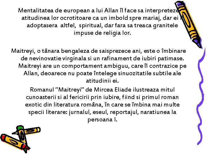 Mentalitatea de european a lui Allan îl face sa interpreteze atitudinea lor ocrotitoare ca