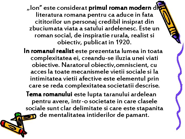 „Ion” este considerat primul roman modern din literatura romana pentru ca aduce in fata