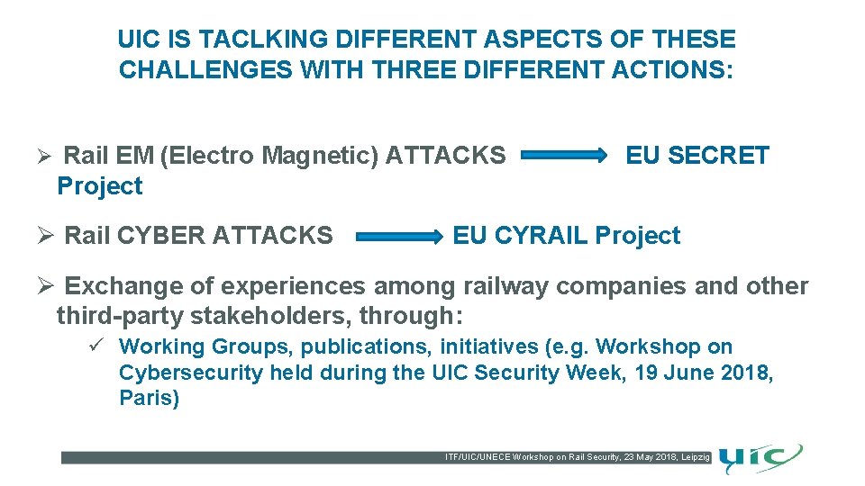 UIC IS TACLKING DIFFERENT ASPECTS OF THESE CHALLENGES WITH THREE DIFFERENT ACTIONS: Ø Rail