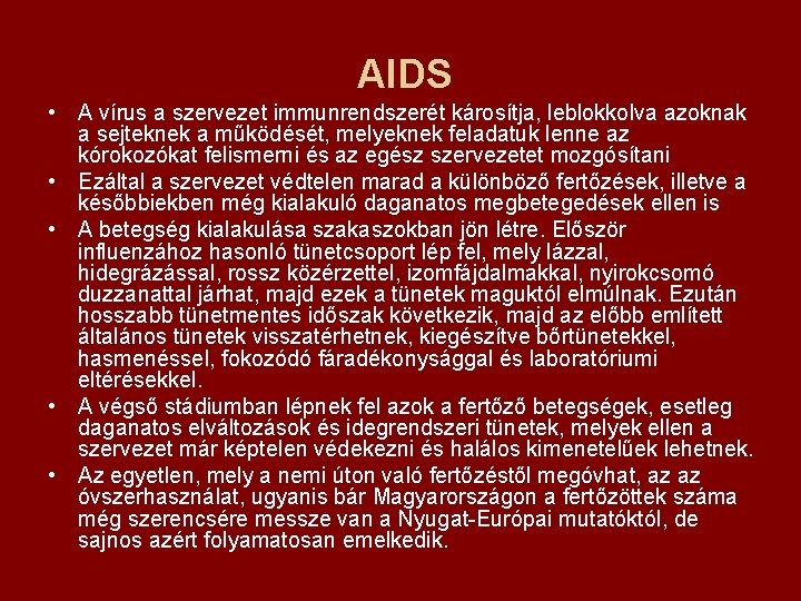 AIDS • A vírus a szervezet immunrendszerét károsítja, leblokkolva azoknak a sejteknek a működését,